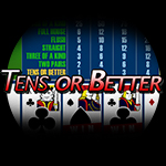 Tens or Better