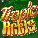 Tropic Reels