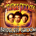 The Three Stooges Brideless Groom