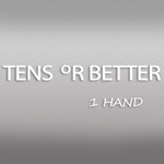 Tens or Better – 1 Hand