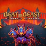 Beat the Beast Cerberus Inferno