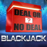 Deal Or No Deal Blackjack
