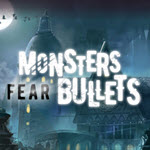 Monsters Fear Bullets