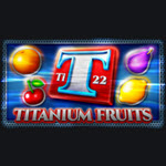 Titanium Fruits