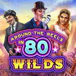 Around the Reels in 80 Wilds