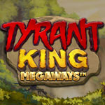 Tyrant King Megaways
