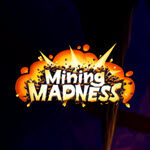 Mining Madness