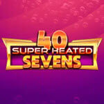 40 Super Heated Sevens