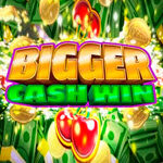 Bigger Cash Win