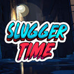 Slugger Time