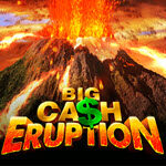 Big Cash Eruption