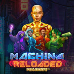 Machina Reloaded Megaways