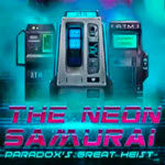 The Neon Samurai: Paradox's Great Heist