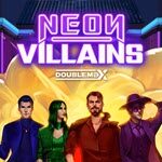 Neon Villains Doublemax
