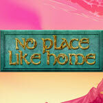 No Place Like Home