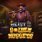 Heist for the Golden Nuggets