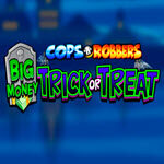 Cops 'n' Robbers Big Money Trick or Treat