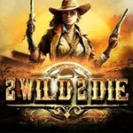 2 Wild 2 Die