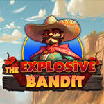 The Explosive Bandit