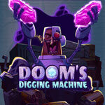 Doom's Digging Machine