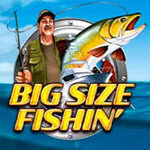 Bigger Size Fishin’