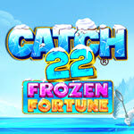 Catch 22 - Frozen Fortune