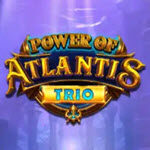 Power of Atlantis Trio