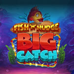 Fish ‘n’ Nudge Big Catch