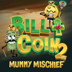 Bill & Coin 2 Mummy Mischief