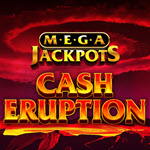 Cash Eruption MegaJackpots