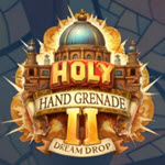 Holy Hand Grenade 2 Dream Drop