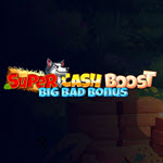 Super Cash Boost: Big Bad Bonus