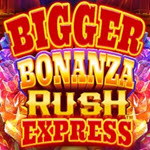 Bigger Bonanza Rush Express