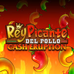 Cash Eruption Rey Picante Del Pollo
