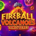Fireball Volcanoes: Trinity Series