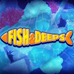 Fish & Deeps