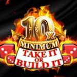 10x Minimum Take It or Build It