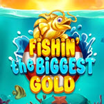 Fishin' The Biggest Gold