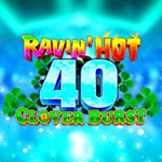 Ravin' Hot 40 - Clover Burst