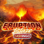 Eruption Blaze CASHINGO