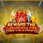 Beware the Minotaur