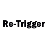Re-Trigger