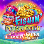 Fishin’ Pots of Gold Gold Blitz Ultimate Fever Boost