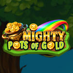 Mighty Pots of Gold